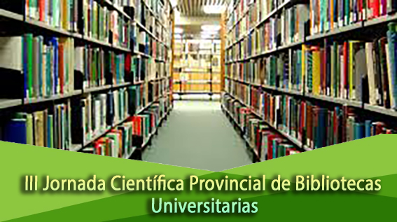 III Jornada Científica Provincial de Bibliotecas Universitarias. Holguín 2025